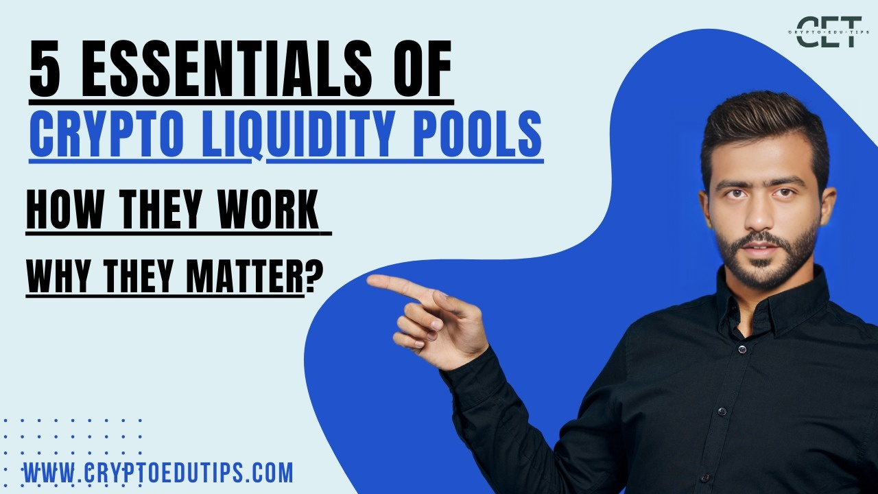 5 Essentials of Crypto Liquidity Pools: How They Work and Why They Matter