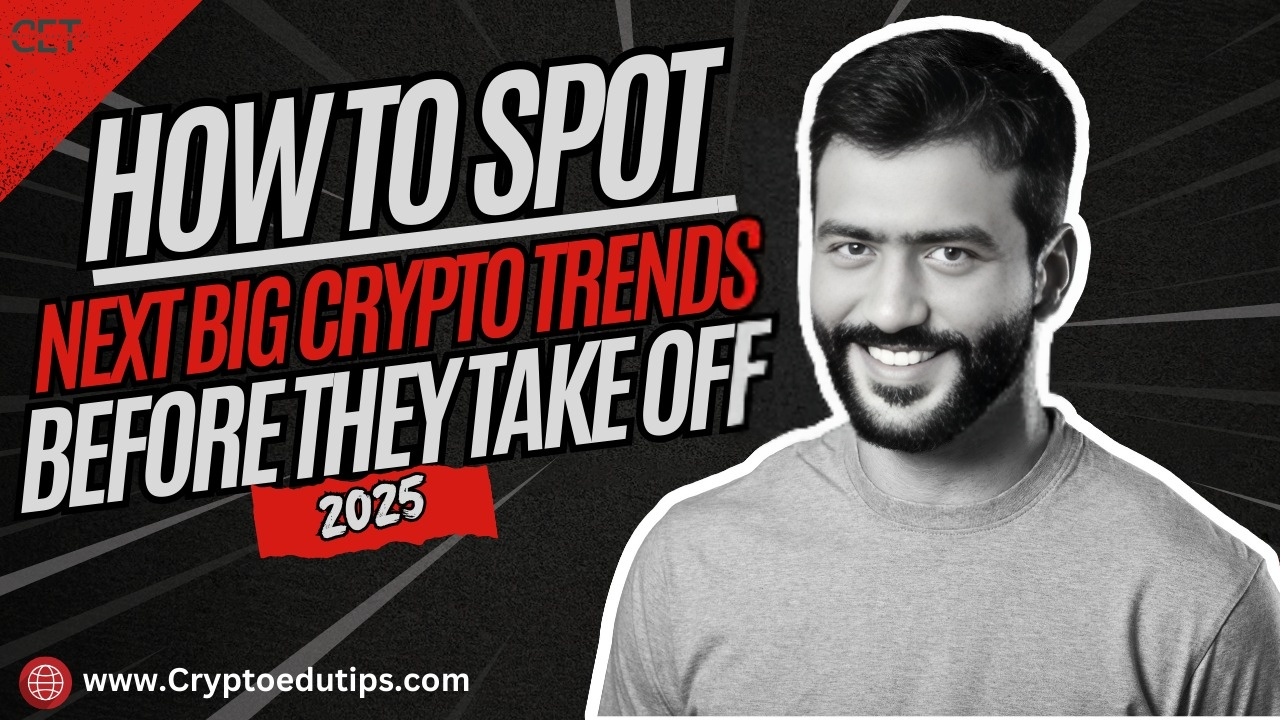 How to Spot the Next Big Crypto Trends in 2025 Before They Take Off