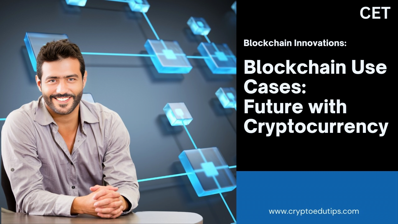 Blockchain Use Cases: Innovative Blockchain Future with Cryptocurrency in 2025