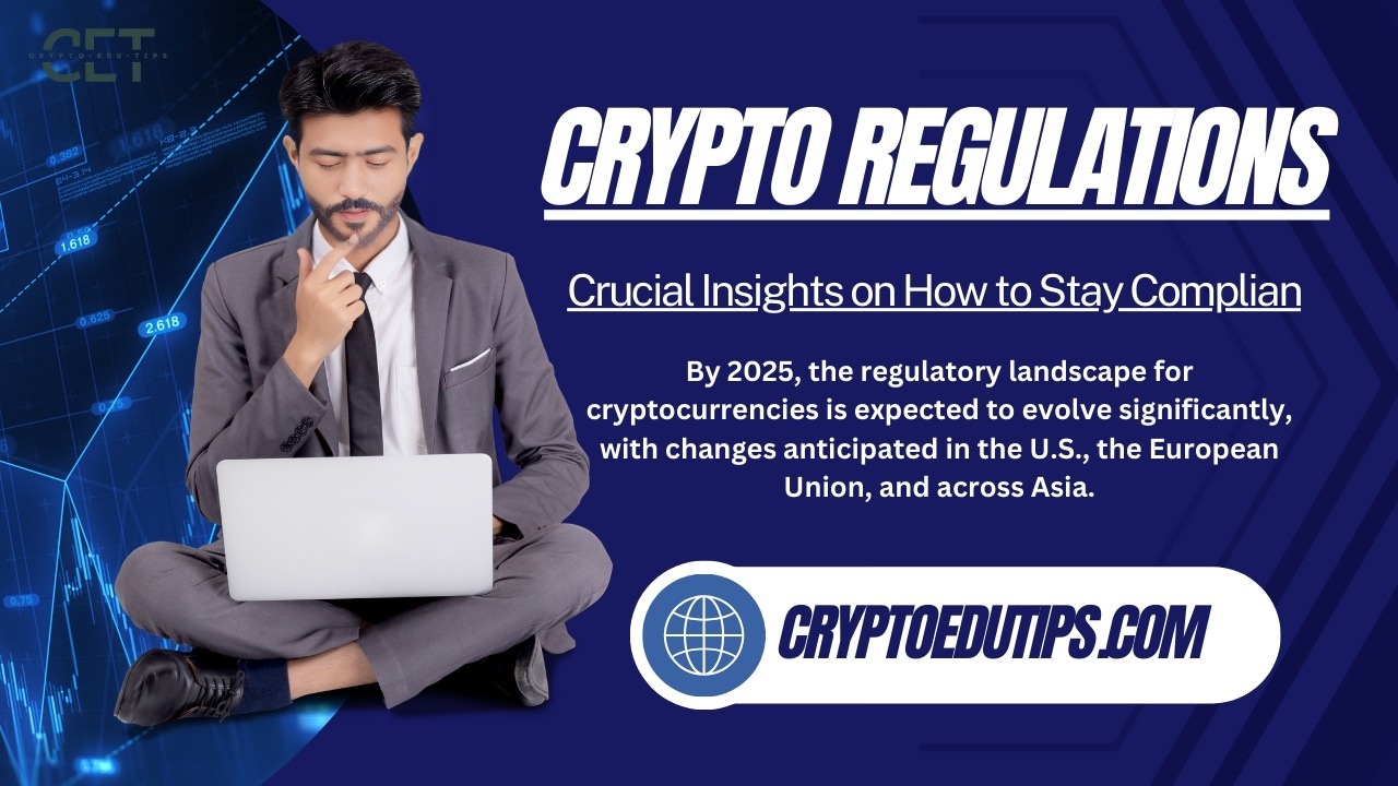 Crypto Regulations 2025: Crucial Insights on How to Stay Compliant