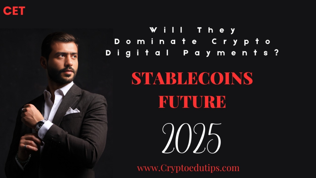 Stablecoins Future 2025: Will They Dominate Crypto Digital Payments?