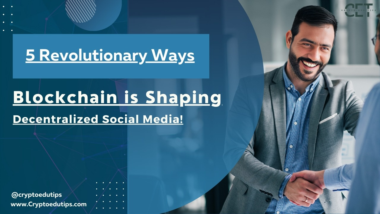 5 Revolutionary Ways Blockchain is Shaping Decentralized Social Media!