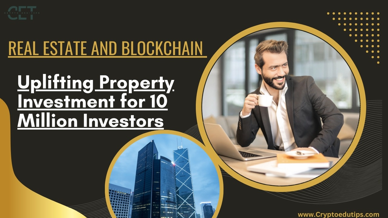 How Real Estate and Blockchain Uplifting Property Investments