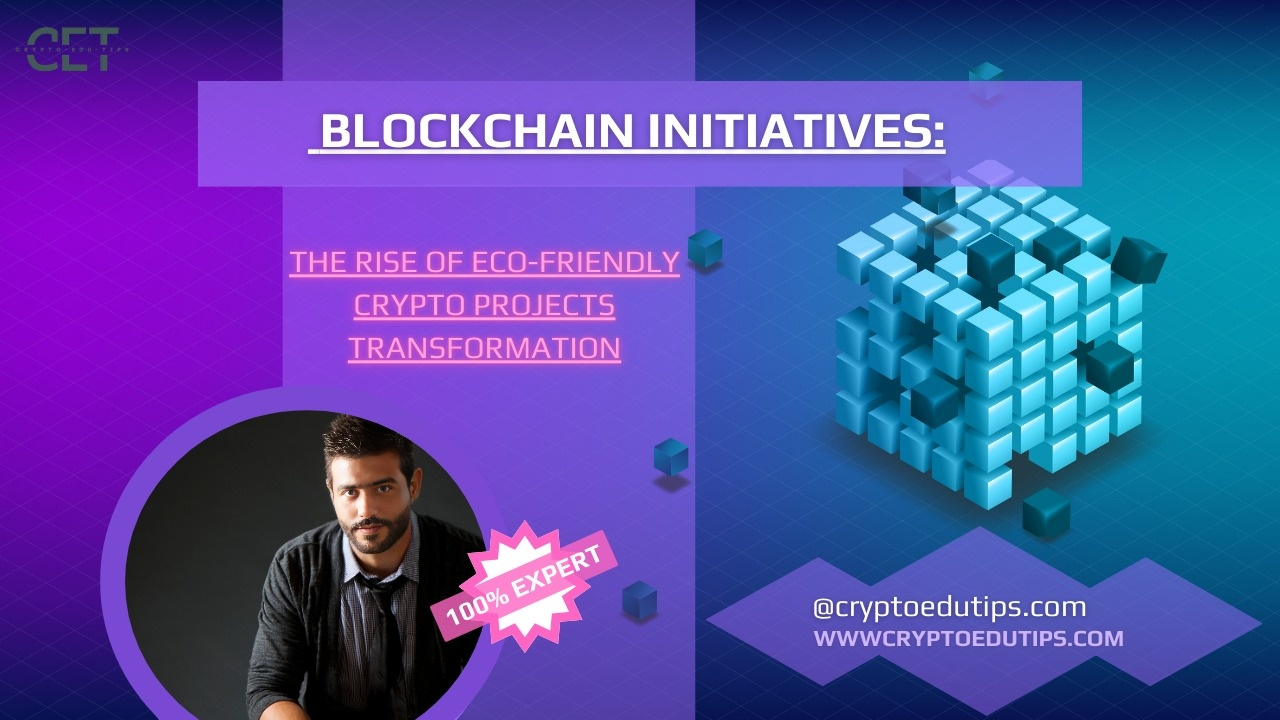 7 Revolutionizing Green Blockchain Initiatives: The Rise of Eco-Friendly Crypto Projects Transformation